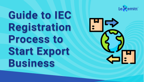 Guide to the IEC Registration Process to Start Export Business | LeRemitt